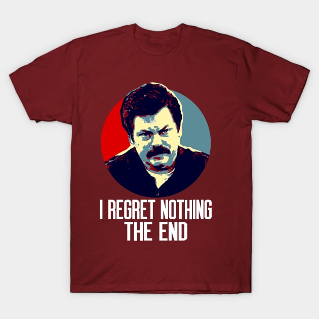 I Regret Nothing. The End. T-Shirt by OcaSign